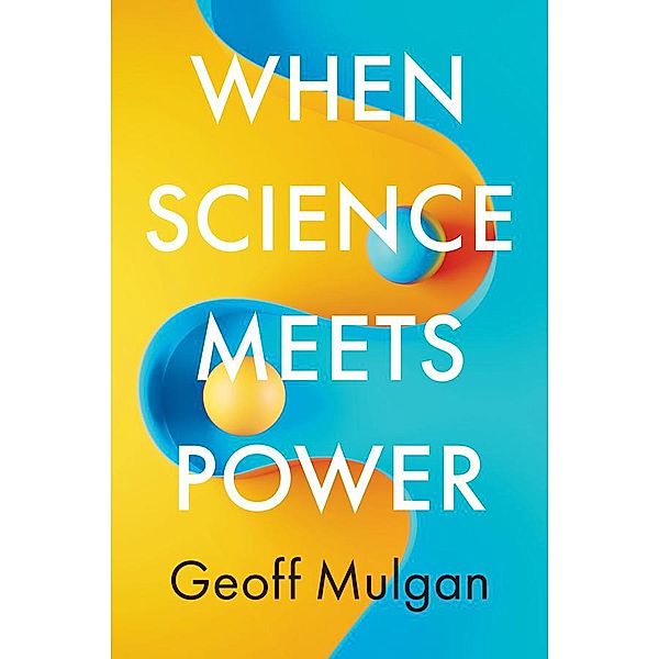 When Science Meets Power, Geoff Mulgan