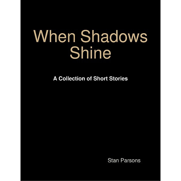 When Shadows Shine, Stan Parsons