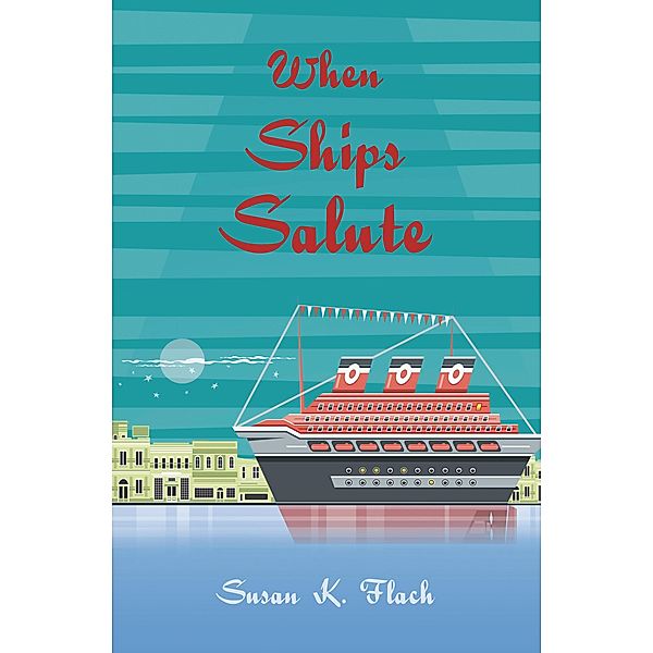When Ships Salute, Susan K. Flach