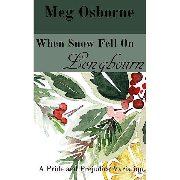 When Snow Fell on Longbourn (A Festive Pride and Prejudice Variation, #9) / A Festive Pride and Prejudice Variation, Meg Osborne