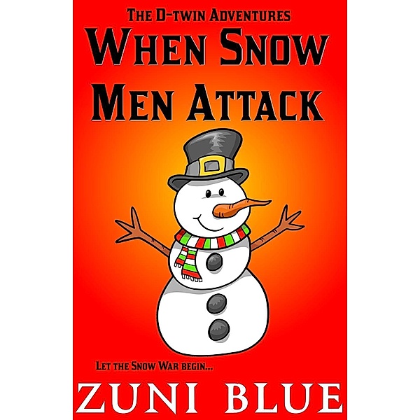 When Snow Men Attack (The D-twin Stories, #3) / The D-twin Stories, Zuni Blue