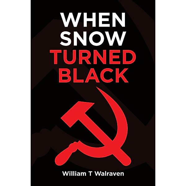 When Snow Turned Black, William T Walraven