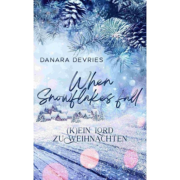 When Snowflakes fall - (K)ein Lord zu Weihnachten / Almost Weihnachtsromanzen Bd.4, Danara DeVries