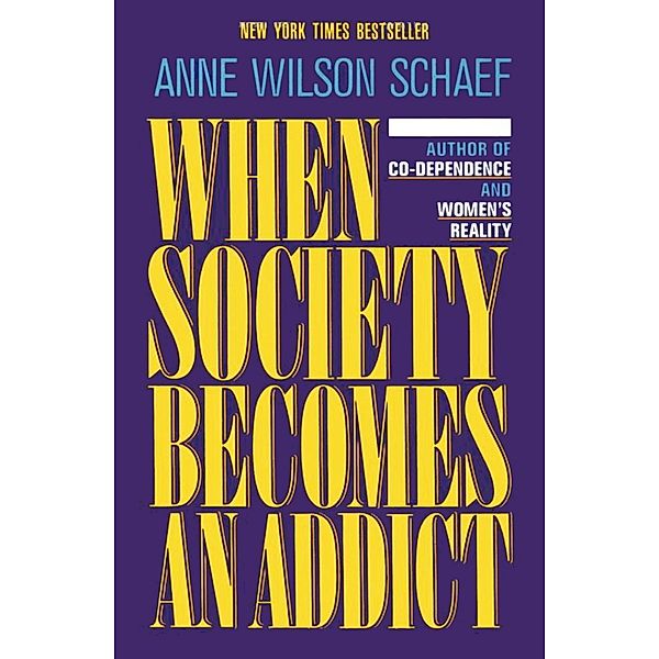When Society Becomes an Addict, Anne Wilson Schaef