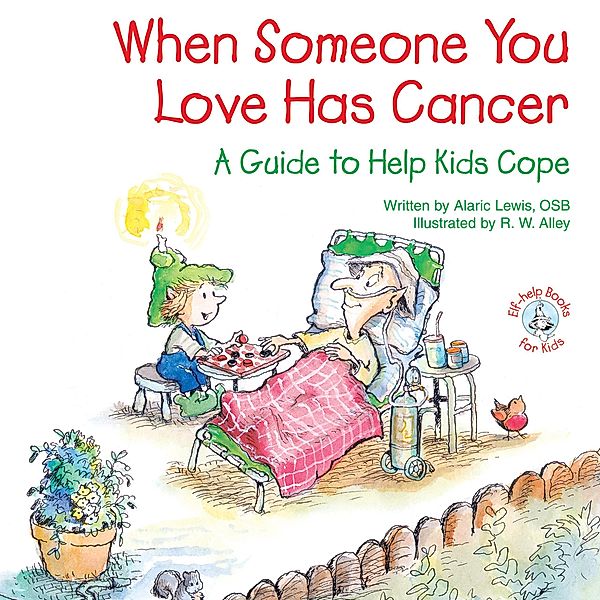 When Someone You Love Has Cancer / Elf-help Books for Kids, Alaric Lewis