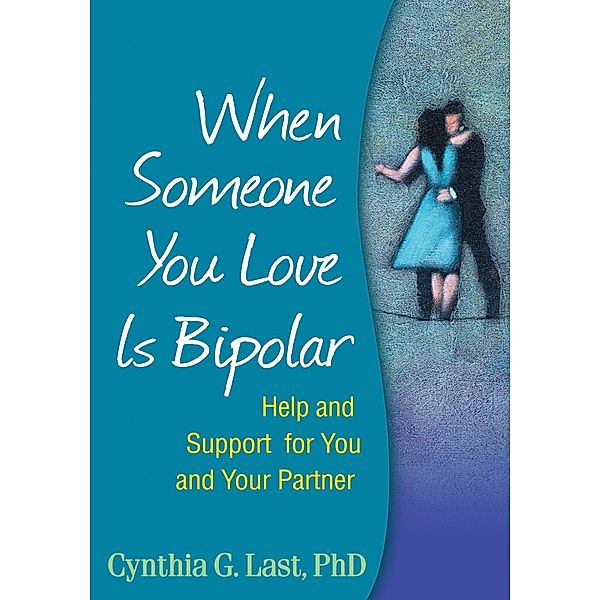When Someone You Love Is Bipolar, Cynthia G. Last