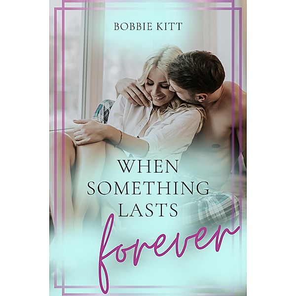 When Something Lasts Forever / Somewhere, Someone Bd.1, Bobbie Kitt