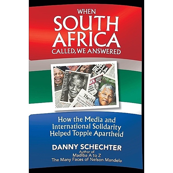 When South Africa Called, We Answered, Danny Schechter