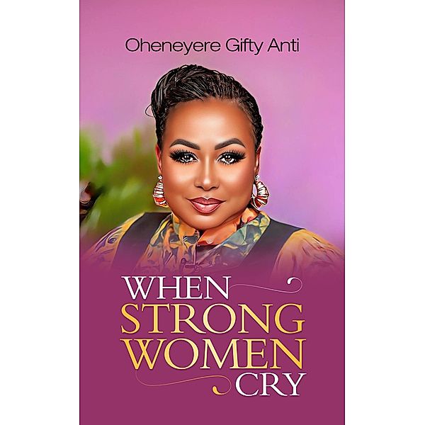 When Strong Women Cry, Gifty Anti