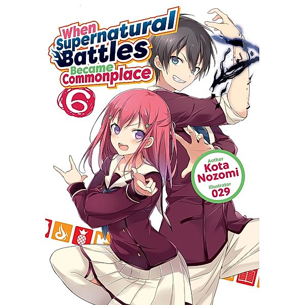 When Supernatural Battles Became Commonplace: Volume 6 / When Supernatural Battles Became Commonplace Bd.6, Kota Nozomi