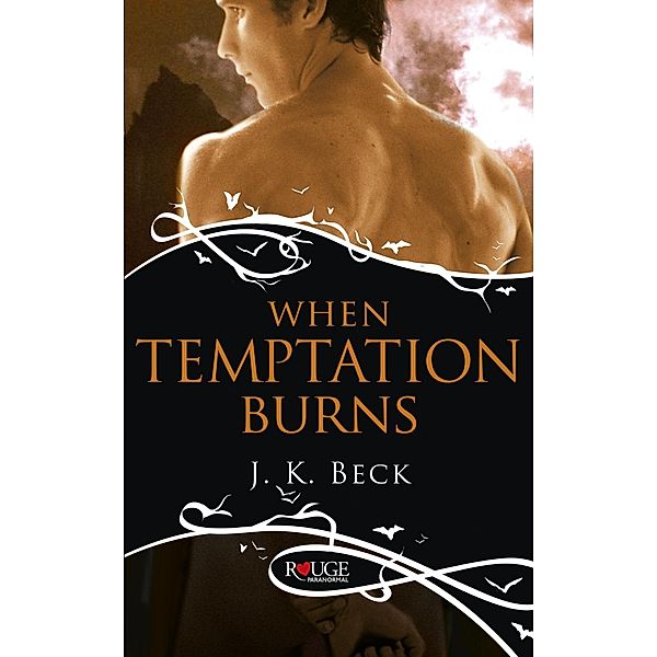 When Temptation Burns: A Rouge Paranormal Romance, Jk Beck