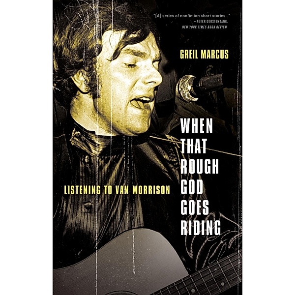 When That Rough God Goes Riding, Greil Marcus