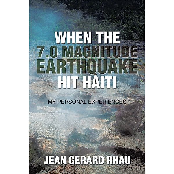 When the 7.0 Magnitude Earthquake Hit Haiti, Jean Gerard Rhau