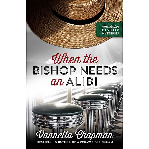 When the Bishop Needs an Alibi / The Amish Bishop Mysteries, Vannetta Chapman