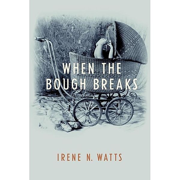 When the Bough Breaks, Irene N. Watts