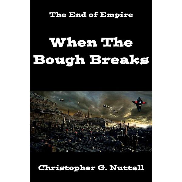 When The Bough Breaks (The Empire's Corps, #3), Christopher G. Nuttall