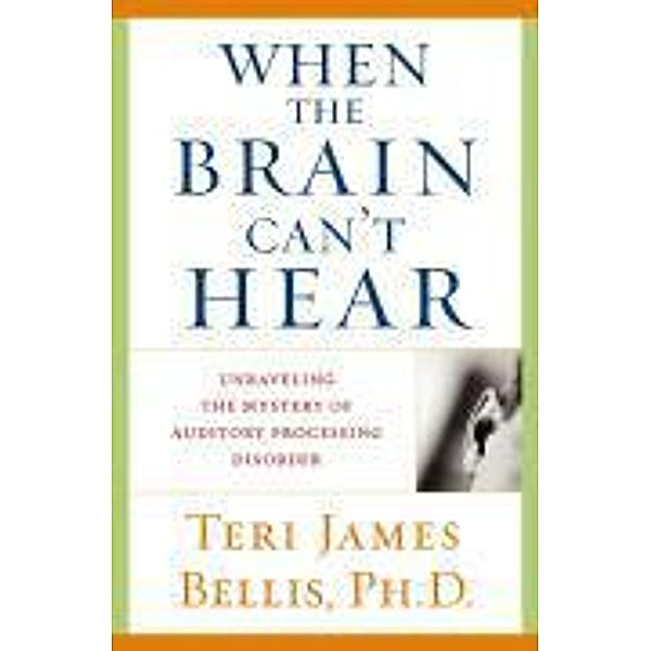 When the Brain Can't Hear, Teri James Bellis