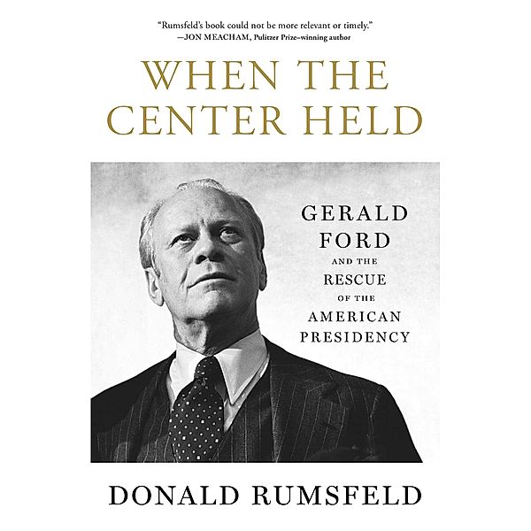 When the Center Held, Donald Rumsfeld