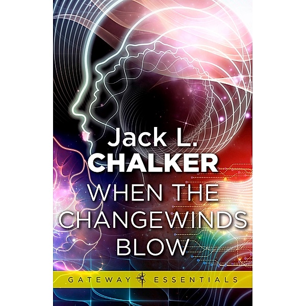When the Changewinds Blow / Gateway Essentials Bd.396, Jack L. Chalker