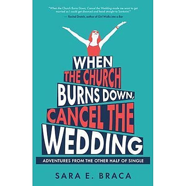 When the Church Burns Down, Cancel the Wedding, Sara E. Braca