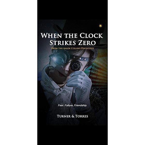 When the Clock Strikes Zero (The Aalok Collins Pentalogy) / The Aalok Collins Pentalogy, Glenn Turner and Angel Torres