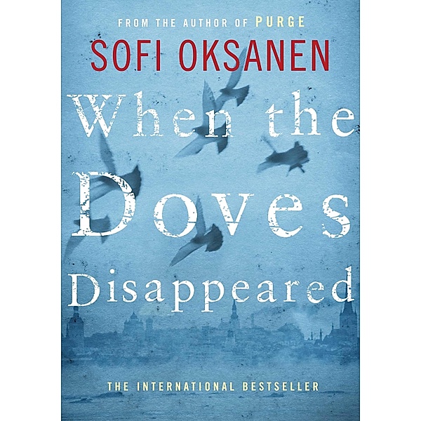 When the Doves Disappeared, Sofi Oksanen