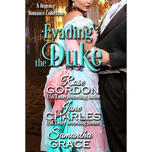 When the Duke Comes to Town: Evading the Duke, Samantha Grace, Jane Charles, Rose Gordon