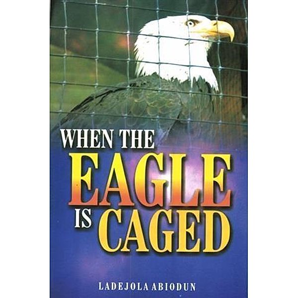 When The Eagle Is Caged, Ladejola Abiodun
