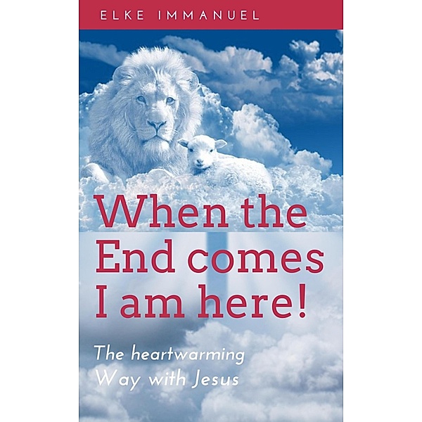 When the end comes - I am here, Elke Immanuel