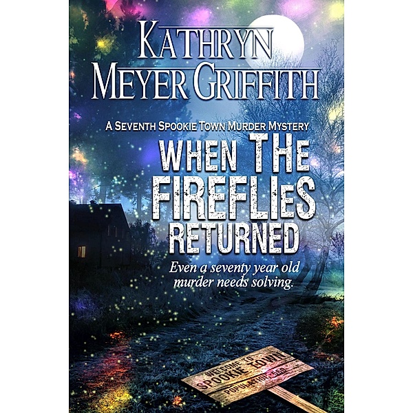 When the Fireflies Returned (Spookie Town Mysteries, #7) / Spookie Town Mysteries, Kathryn Meyer Griffith