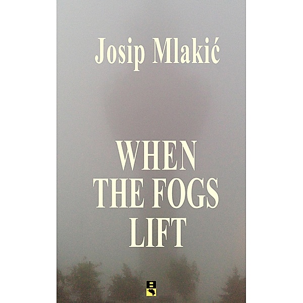WHEN THE FOGS LIFT, Josip Mlakic