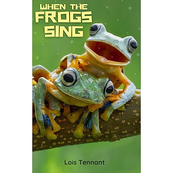When The Frogs Sing, Lois Tennant