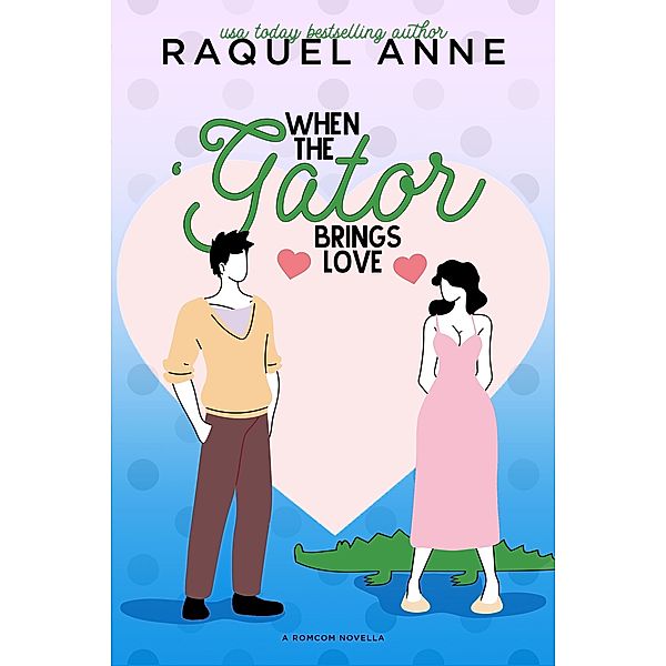 When the 'Gator Brings Love, Raquel Anne