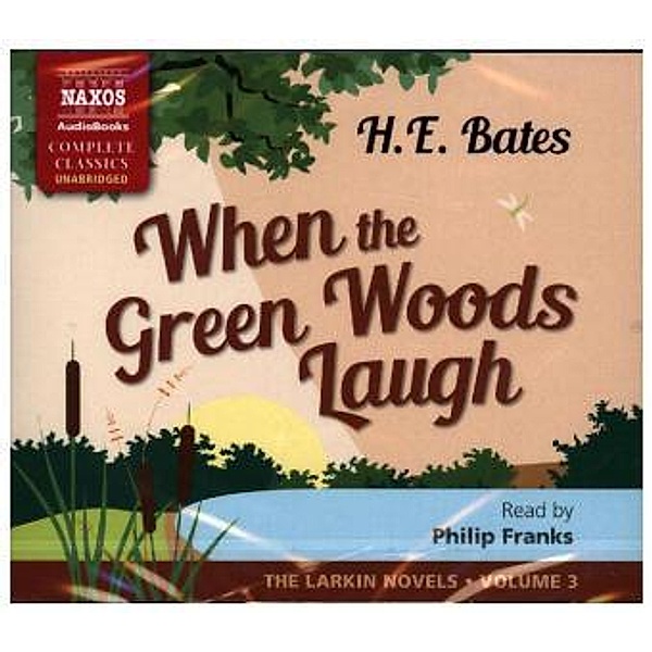 When the Green Woods Laugh, 4 Audio-CDs, Herbert E. Bates