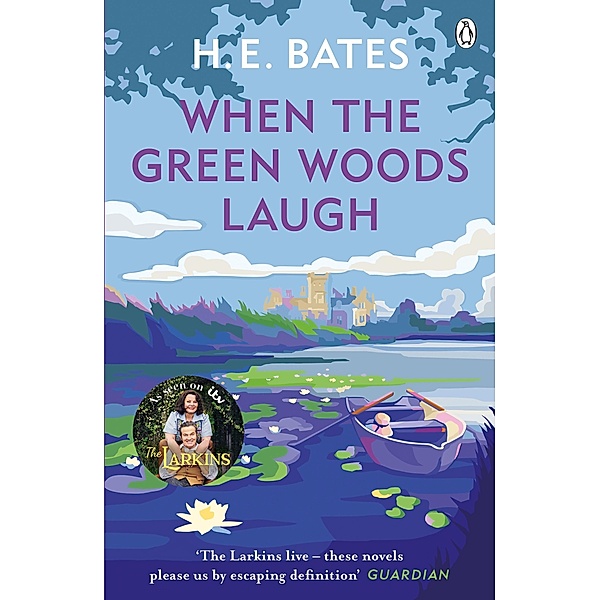When the Green Woods Laugh / The Larkin Family Series Bd.3, H. E. Bates