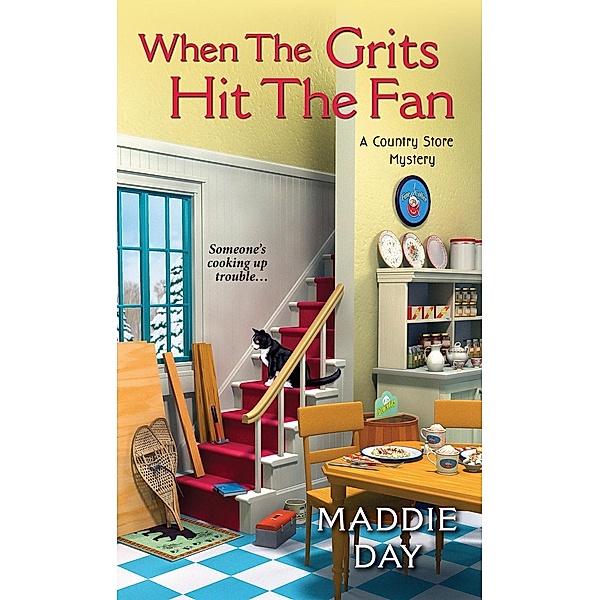When the Grits Hit the Fan / A Country Store Mystery Bd.3, Maddie Day