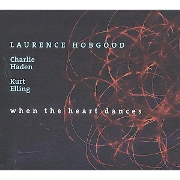 When The Heart Dances (Vinyl), Laurence Hobgood, Charlie Haden, Kurt Elling