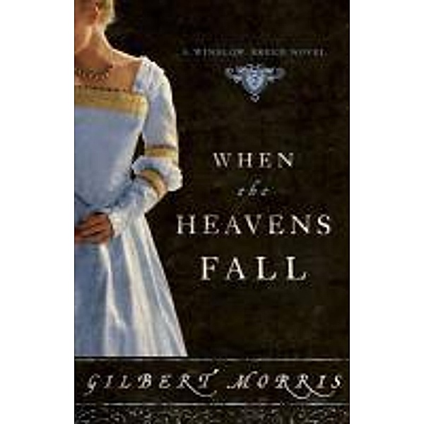 When the Heavens Fall, Gilbert Morris