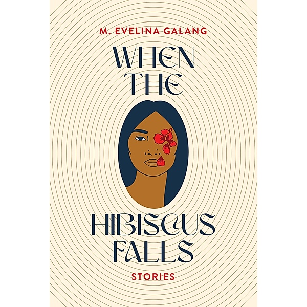 When the Hibiscus Falls, M. Evelina Galang