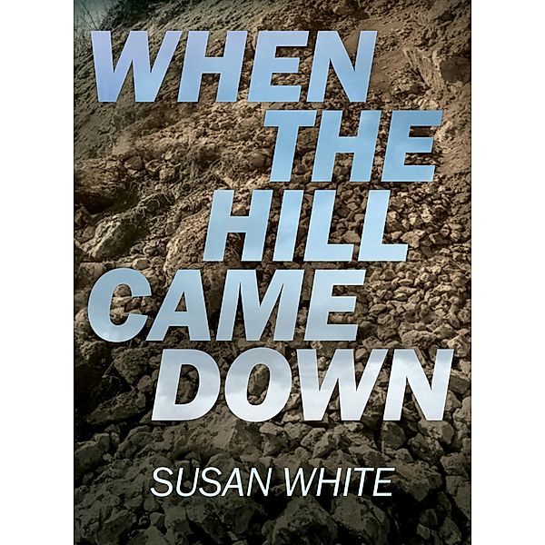 When the Hill Came Down, Susan White