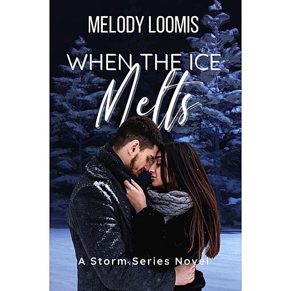 When the Ice Melts (Storm Series, #2) / Storm Series, Melody Loomis