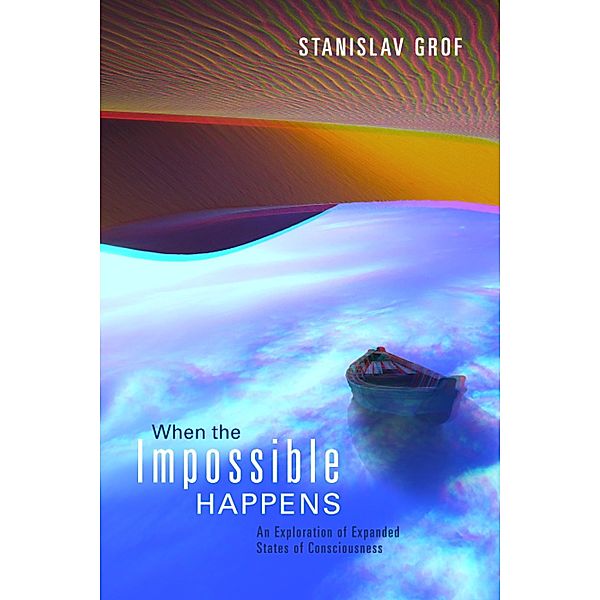 When the Impossible Happens, Stanislav Grof