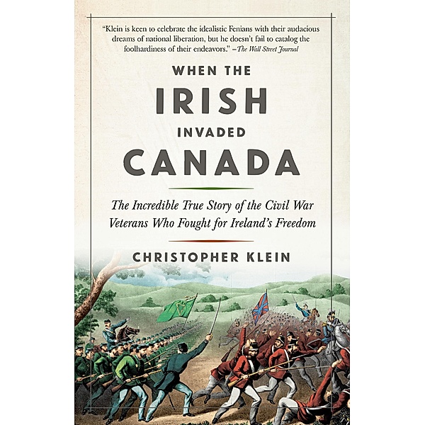 When the Irish Invaded Canada, Christopher Klein