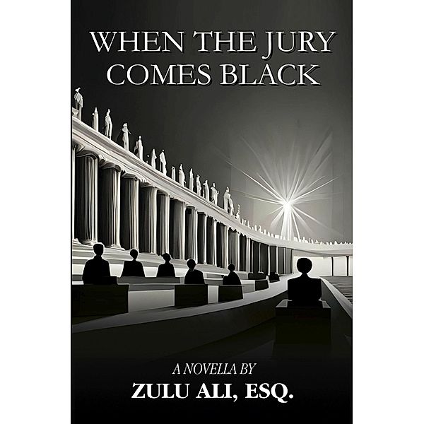 When the Jury Comes Black, Zulu Ali, Esq.