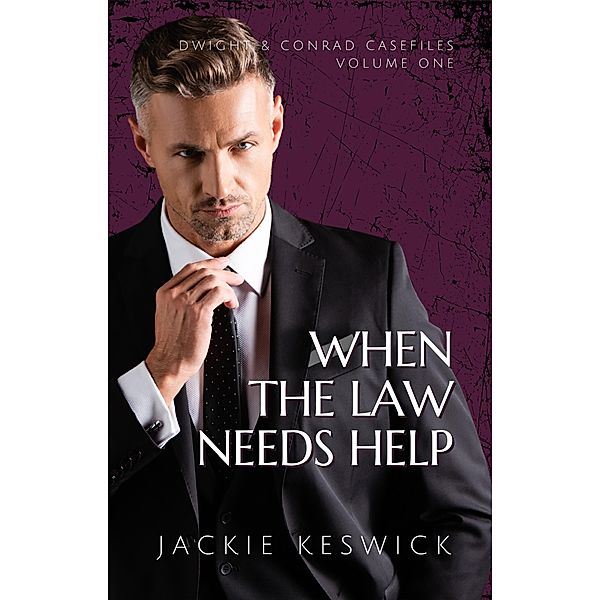 When the Law Needs Help (Dwight & Conrad Casefiles, #1) / Dwight & Conrad Casefiles, Jackie Keswick