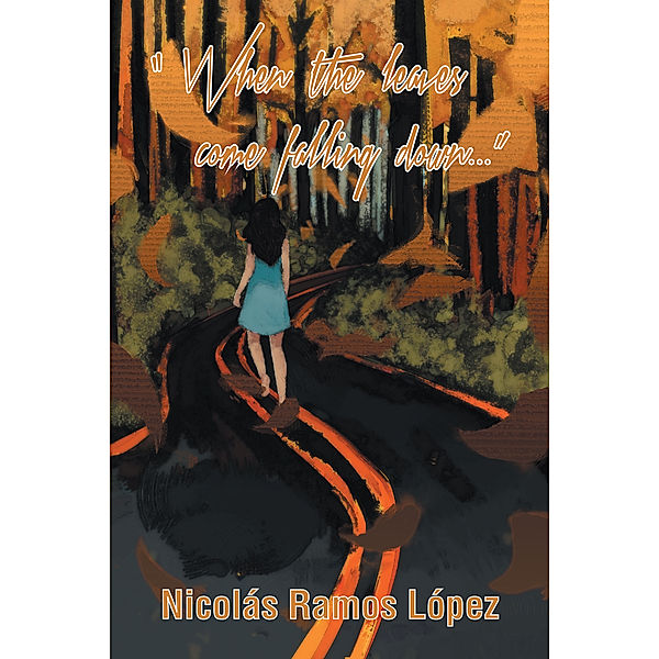 When the Leaves Come Falling Down, Nicolás Ramos López