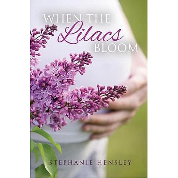 When the Lilacs Bloom, Stephanie Hensley