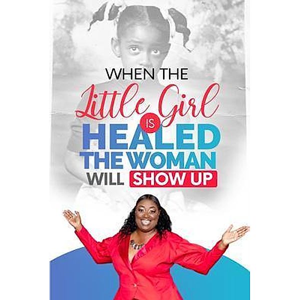 When The Little Girl Is Healed, The Woman Will Show Up, Marilyn Evans