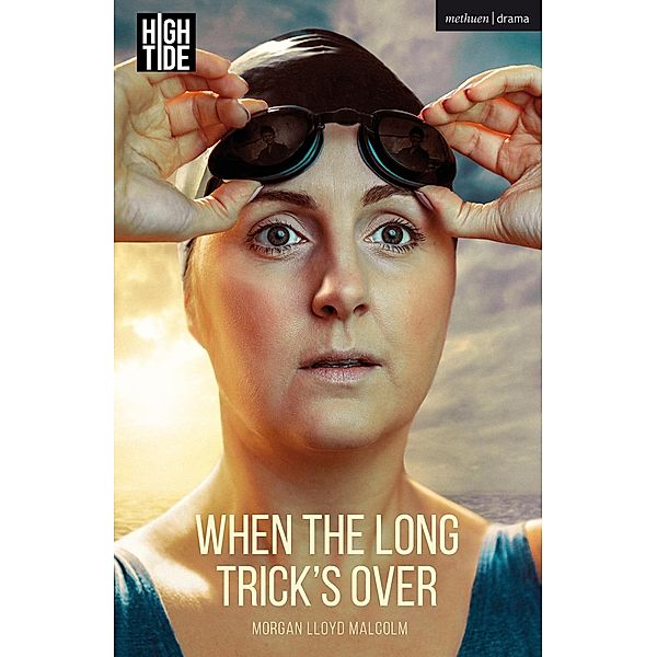 When the Long Trick's Over / Modern Plays, Morgan Lloyd Malcolm