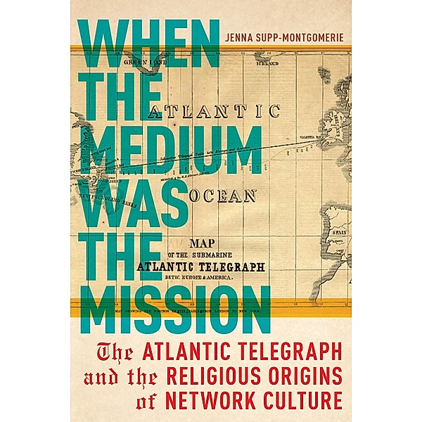 When the Medium Was the Mission / North American Religions, Jenna Supp-Montgomerie